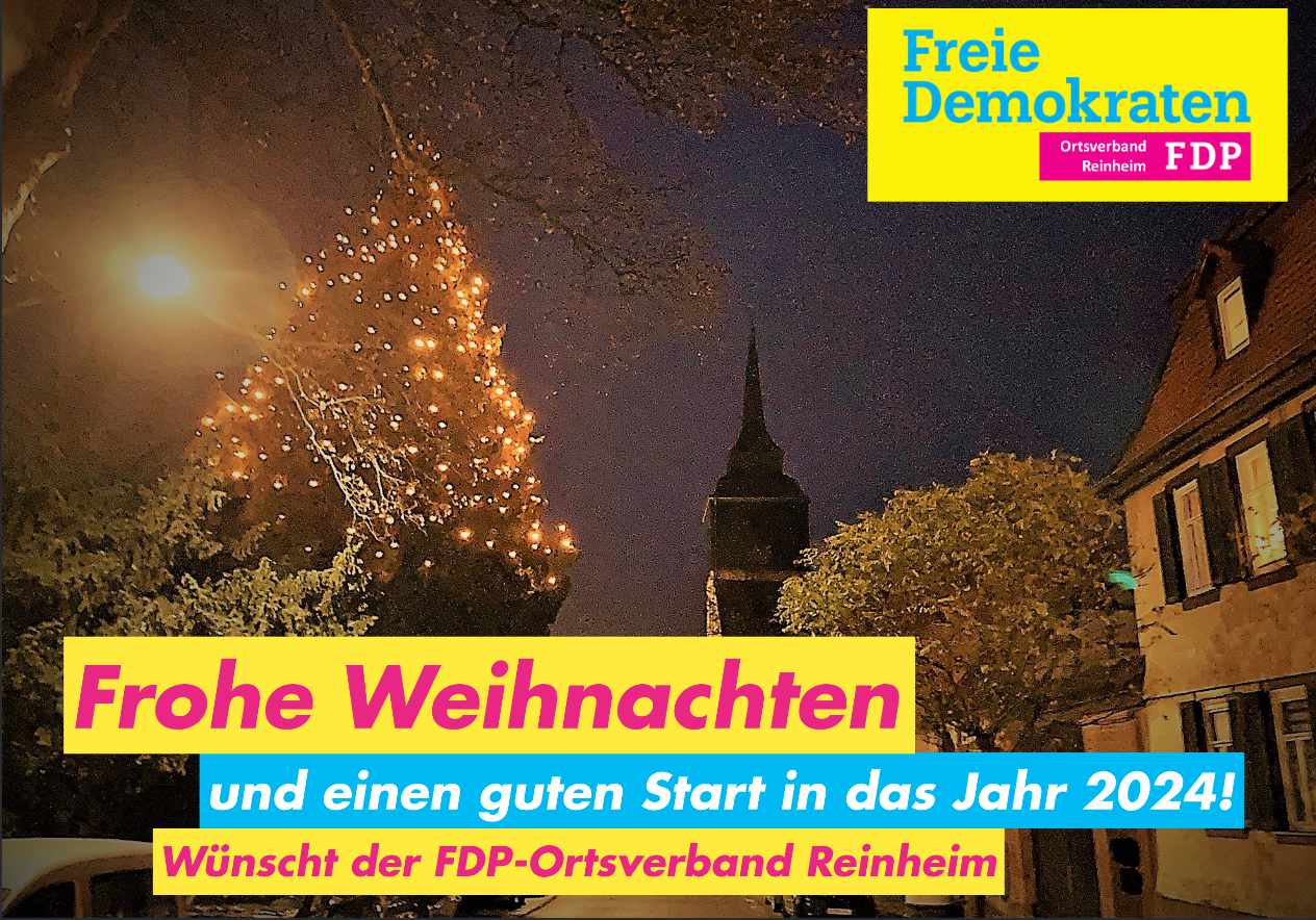 Frohe Weihnachten und einen guten Start in das Jahr 2024 wnscht der FDP-Ortsverband Reinheim!
